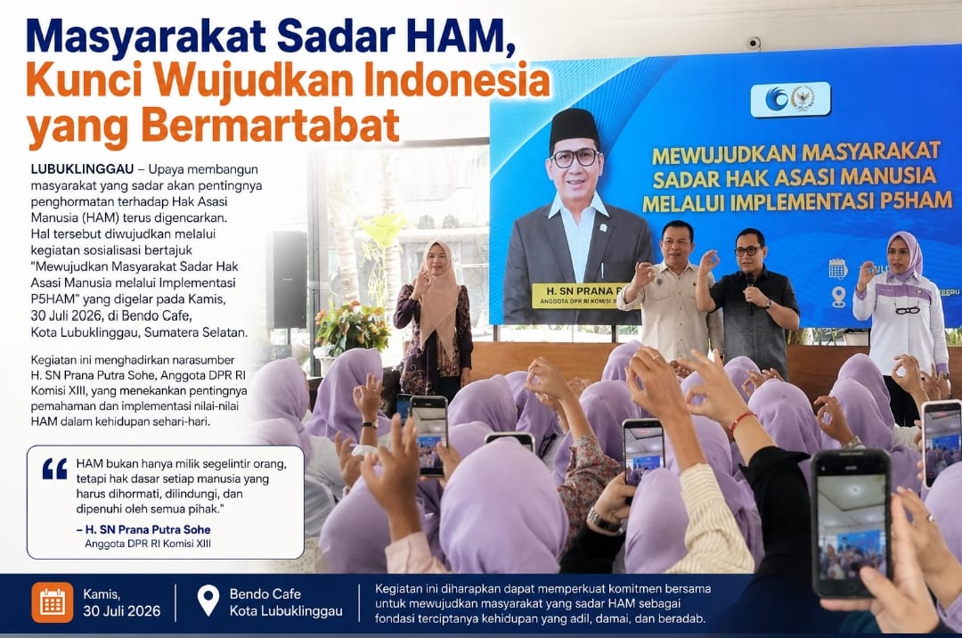 Sosialisasi P5HAM di Lubuklinggau, SN Prana Putra Sohe Ajak Masyarakat Bangun Kesadaran HAM dari Lingkungan Keluarga