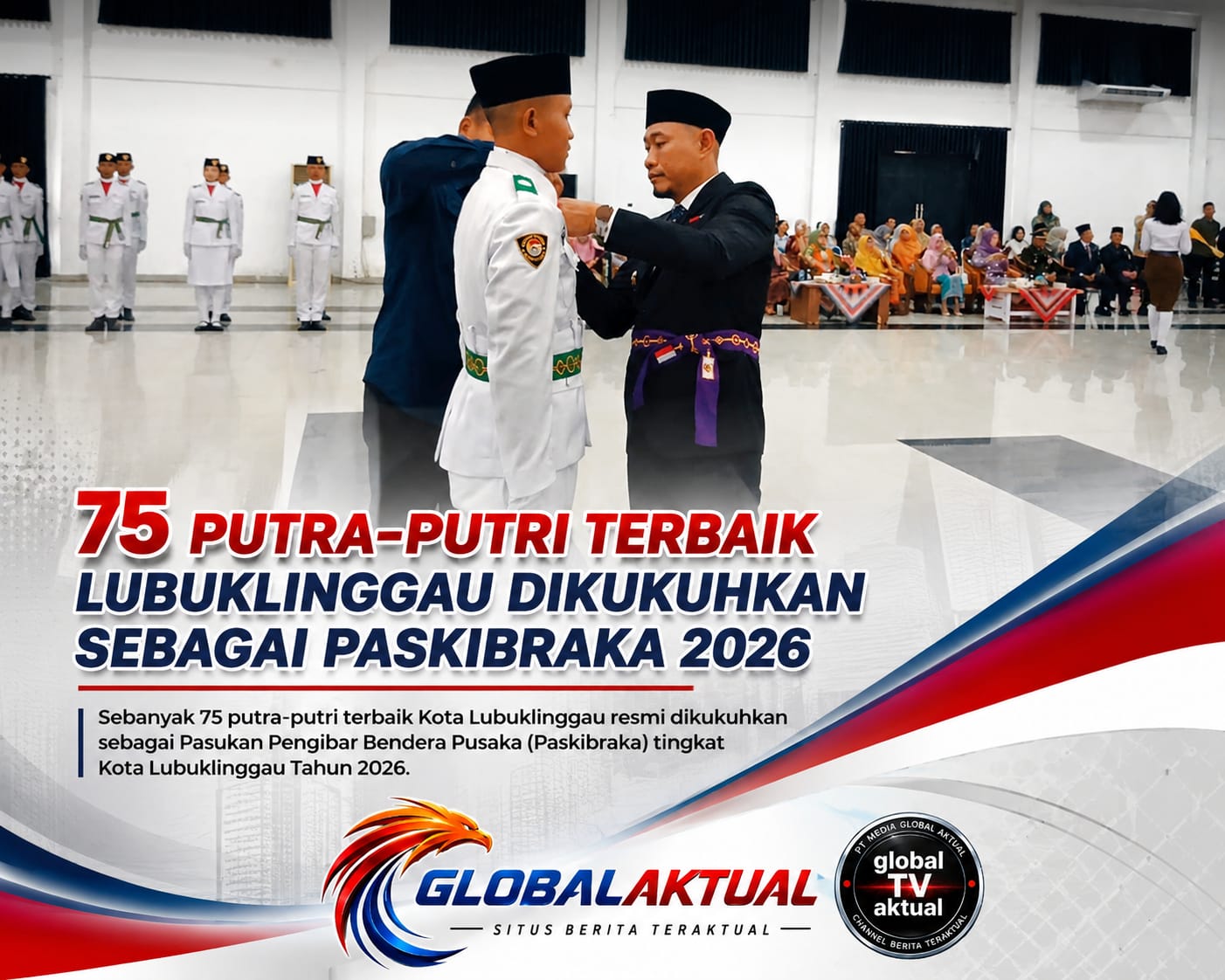 75 Pelajar Terpilih Dikukuhkan sebagai Paskibraka Kota Lubuklinggau 2026